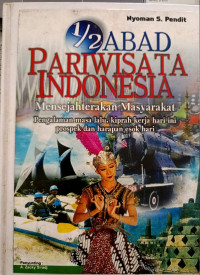 1/2 Abad Pariwisata Indonesia : Mensejahterakan Masyarakat