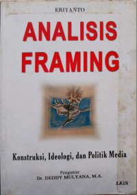 Analisis Framing : Konstruksi, Ideologi dan Politik Media