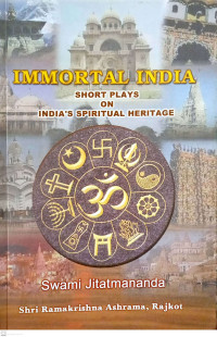 Immortal India: Short Plays on India's Spiritual Heritage