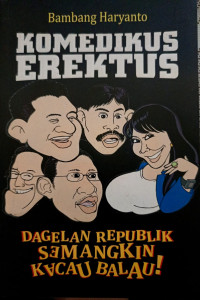 Komedikus Erektus 2 : Dagelan Republik Semakin Kacau Balau