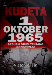 Kudeta 1 Oktober 1965 : Sebuah Studi tentang Konspirasi