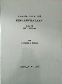 Kumpulan Naskah Asli Kepariwisataan Buku II 1980-1990-an