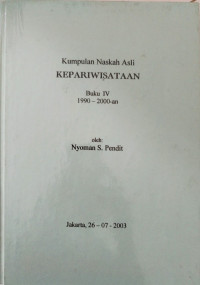 Kumpulan Naskah Asli Kepariwisataan Buku IV 1990-2000-an
