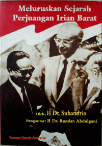 Meluruskan Sejarah Perjuangan Irian Barat