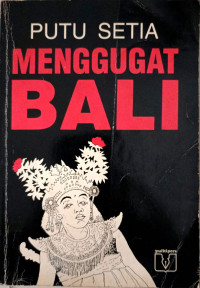 Menggugat Bali : Menelusuri Perjalanan Budaya