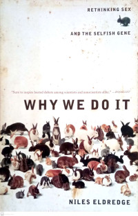 Why We Do It: Rethinking Sex and the Selfish Gene